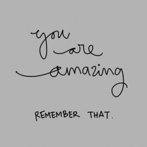 You are amazing.