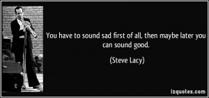 More Steve Lacy Quotes