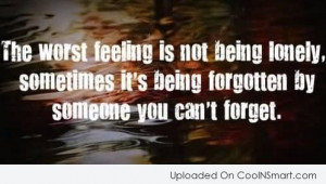 Being Forgotten Quotes and Sayings