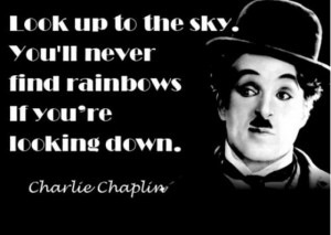 ... ll Never Find Rainbows If You’re Looking Down ~ Inspirational Quote