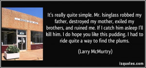 . Isinglass robbed my father, destroyed my mother, exiled my brothers ...