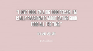 quote-Dreama-Walker-i-love-food-im-a-big-food-35257.png