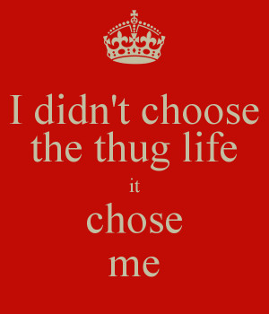 didn-t-choose-the-thug-life-it-chose-me-2.png