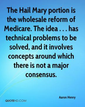 The Hail Mary portion is the wholesale reform of Medicare. The idea ...