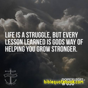 Life is a Struggle but every Struggle is a Lesson from GOD, Struggles ...