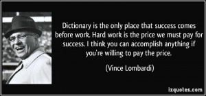 Dictionary is the only place that success comes before work. Hard work ...