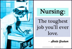 Nursing: The toughest job you’ll ever love - Curated Quotes