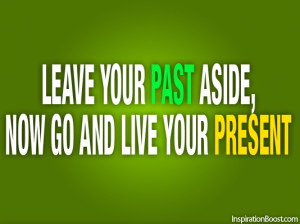 Past & Present, Quotes, Inspirational Quotes, Motivational Quotes