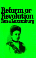 Rosa Luxemburg - Reform or Revolution