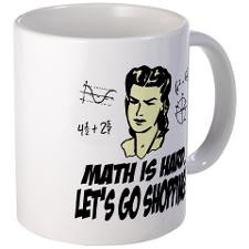 Math Is Hard. Let's Go Shopping! Coffee Mug