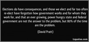 do have consequences, and those we elect and far too often re ...