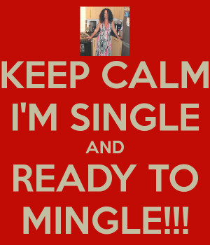 IM SINGLE and READY TO MINGLE Images