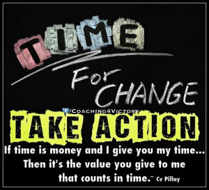 ... Take Action If Time Is Money And I Give You My Time - Money Quote