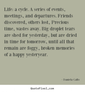 Quotes about life - Life: a cycle. a series of events, meetings,..