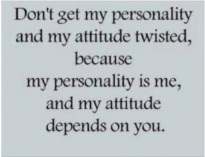 ... is me and my attitude depends on you maybe this is just me but if