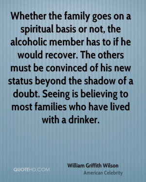 Whether the family goes on a spiritual basis or not, the alcoholic ...