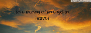 im a mommy of an angel in heaven Profile Facebook Covers
