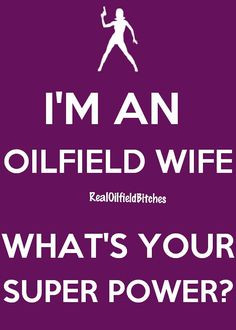 one day oil fields oilfields stuff oilfields wives oilfields honey ...