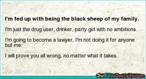 Hope - I'm fed up with being the black sheep of my family.