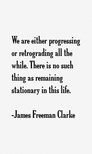 We are either progressing or retrograding all the while. There is no ...