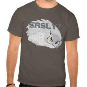 Owl Sayings T-shirts & Shirts