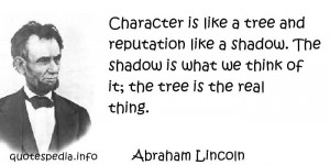 ... Quotes About Knowledge - Character is like a tree and reputation like