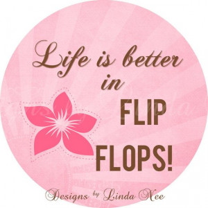 FLIP FLOP Summer on the Beach Life is better in flip flops quote by ...