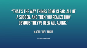 quote-Madeleine-LEngle-thats-the-way-things-come-clear-all-22603.png