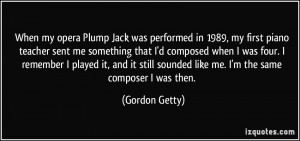 More Gordon Getty Quotes