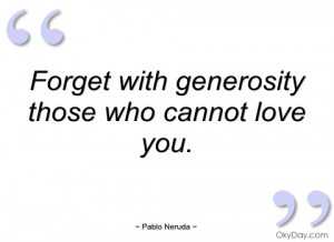 forget-with-generosity-those-who-cannot-pablo-neruda