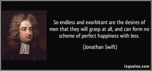 So endless and exorbitant are the desires of men that they will grasp ...