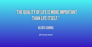 The quality of life is more important than life itself.”