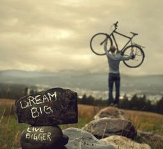 Dream Big. Live Bigger. dream big, live bigger, life, bike, dreams ...