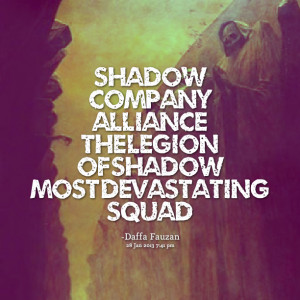Quotes Picture: shadow company alliance the legion of shadow most ...