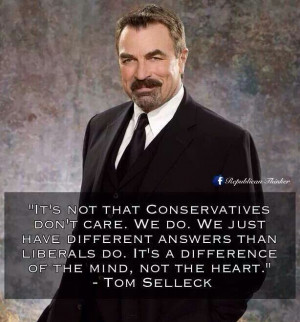 Tom Selleck. I like this... but it IS a difference of the heart, too ...