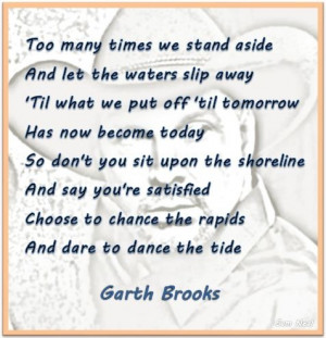 ... about one of my favorite lines from the Garth Brooks song 