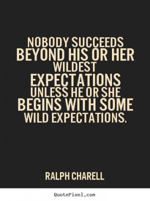 ... expectations ralph charell more success quotes life quotes love quotes