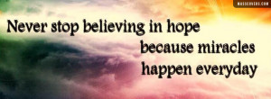 Quotes About Believing In Miracles Never stop believing in hope