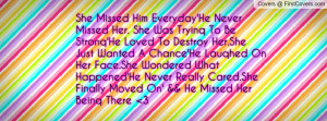 She Missed Him Everyday'He Never Missed Her. She Was Tryinq To Be ...
