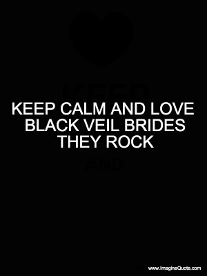 KEEP CALM AND LOVE BLACK VEIL BRIDES THEY ROCK
