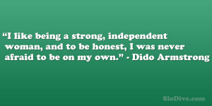 like being a strong, independent woman, and to be honest, I was ...