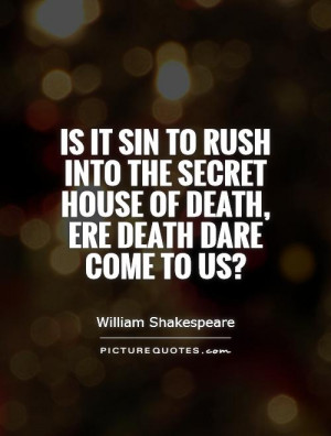 Is it sin to rush into the secret house of death, ere death dare come ...