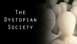 ... we know as the dys topian society we often find these societies in