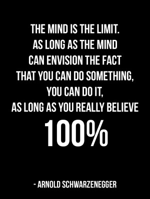 Arnold Quote: The mind is the limit