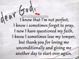Dear God Thanks For Giving Me Another Day To Start Over Again.