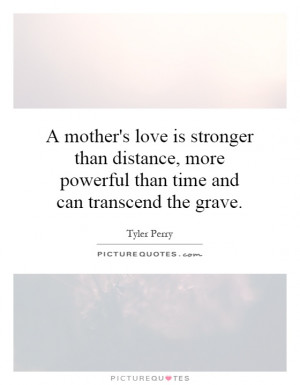 mother's love is stronger than distance, more powerful than time and ...