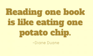 Reading one book is like eating one potato chip.