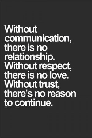Communication, respect, trust...