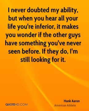 hank-aaron-athlete-quote-i-never-doubted-my-ability-but-when-you-hear ...