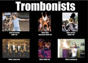 Tis funny because I play trombone for jazz.